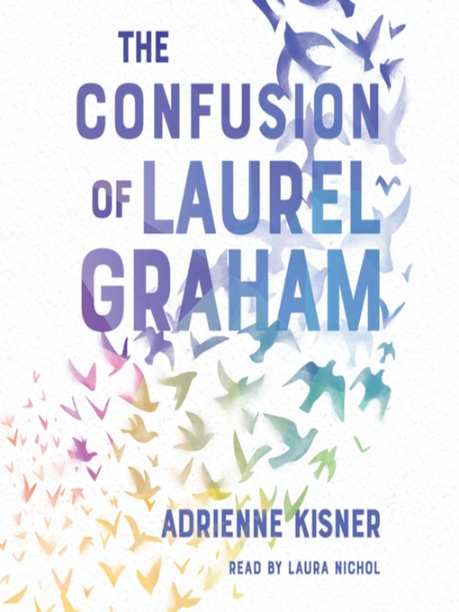 Title details for The Confusion of Laurel Graham by Adrienne Kisner - Available